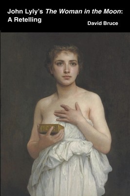 John Lyly&amp;#039;s The Woman in the Moon: A Retelling foto