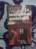 Z1 La marginea societatii - GUNTER WALLRAFF