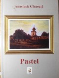Pastel. Poezii - Anastasia Girneata (Creart, 2014, Hardcover) - Carte de Poezie Rom&acirc;nă
