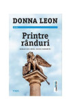 Printre r&acirc;nduri - Paperback brosat - Donna Leon - Trei