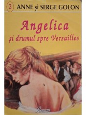 Anne Golon - Angelica si drumul spre Versailles (Editia: 1994) foto