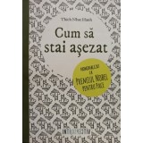 Thich Nhat Hanh - Cum sa stai asezat (Editia: 2017)