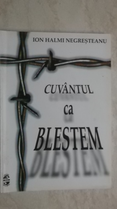 Ion Halmi Negresteanu - Cuvantul ca blestem, 2002 (cu dedicatie si autograf)
