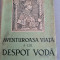 Romulus Seisanu - Aventuroasa viata a lui Despot Voda 1938. ilustratii numeroase
