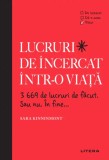 Lucruri de incercat intr-o viata. 3669 de lucruri de facut. Sau nu. in fine... - Sara Kinninmont, Litera