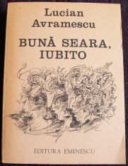 Lucian Avramescu - Buna seara, iubito (I), versuri / poezii editie princeps 1989 foto