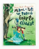 Mami și tati se poartă foarte ciudat - Ioana Chicet Macoveiciuc - Editura Univers, Ioana Chicet-Macoveiciuc
