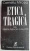Etica tragica sau despre nebunia colectiva - Corneliu Mircea - Filosofie