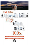 A tetov&aacute;lt k&ouml;ltő - avagy tőlem nektek 100x - Elek Tibor