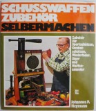 Schusswaffen-Zubehor selbermachen - Johannes P. Heymann (Carte in Engleza) - Arme DIY