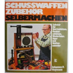 Schusswaffen-Zubehor selbermachen &ndash; Johannes P. Heymann