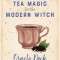 The Herbal Tea Magic for the Modern Witch Oracle Deck: A 40-Card Deck and Guidebook for Creating Tea Readings, Herbal Spells, and Magical Rituals