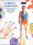 CORPUL OMENESC. O FASCINANTA INCURSIUNE IN TAINELE ALCATUIRII SI FUNCTIONARII COPRULUI OMENESC-NECUNOSCUT-272304