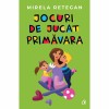 Carte Jocuri de jucat primavara Mirela Retegan pentru parinti si copii, educative, activitati extracurriculare fizic
