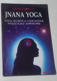 Jnana Yoga - yoga secreta a cunoasterii intelectuale superioare - Vivekananda