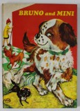 BRUNO and MINI by MAURY , CARTE PENTRU COPII IN LIMBA ENGLEZA , ANII '60 *MINIMA UZURA