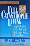 Jon Kabat Zinn - Full Catastrophe Living. Using the Wisdom of Your Body and