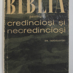 BIBLIA PENTRU CREDINCIOSI SI PENTRU NECREDINCIOSI de E.M. IAROSLVSKI 1960