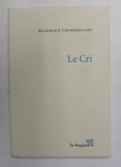 LE CRI - roman par MAHMOUD CHOKROLLAHI , 2014