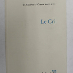 LE CRI - roman par MAHMOUD CHOKROLLAHI , 2014