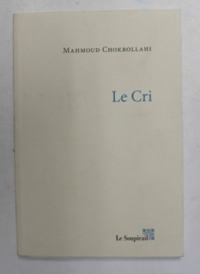 LE CRI - roman par MAHMOUD CHOKROLLAHI , 2014 foto