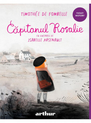 Capitanul Rosalie, Timothee De Fombelle - Editura Art foto