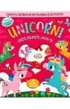 Unicorni. Lipeste, dezlipeste, joaca-te. Carte cu abtibilduri si activitati