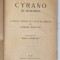 CYRANO DE BERGERAC , COMEDIE EROICA IN 5 ACTE IN VERSURI de EDMOND ROSTAND , 1920