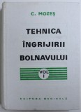 TEHNICA INGRIJIRII BOLNAVULUI - MANUAL PENTRU SCOLI DE ASISTENTE MEDICALE , VOL. I de CAROL MOZES , 1974 , * PREZINTA SUBLINIERI USOARE CU PIXUL