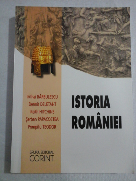 ISTORIA ROMANIEI -Mihai Barbulescu,Dennis Deletant,Keith Hitchins,Serban Papacostea,Pompiliu Teodor