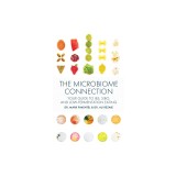 The Microbiome Connection: Your Guide to Ibs, Sibo, and Low-Fermentation Eating