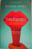 Inteligenta erotica. Reconcilierea vietii erotice cu viata de familie &ndash; Esther Perel