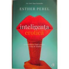 Inteligenta erotica. Reconcilierea vietii erotice cu viata de familie &ndash; Esther Perel