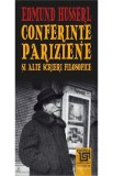 Conferinte pariziene si alte scrieri filosofice - Edmund Husserl, 2022