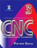 CNC Programming Handbook: A Comprehensive Guide to Practical CNC Programming [With CDROM]