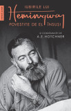 Iubirile lui Hemingway povestite de el insusi | A.E. Hotchner, Ernest Hemingway, Humanitas