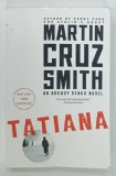 TATIANA , AN ARKADY RENKO NOVEL by MARTIN CRUZ SMITH , 2014