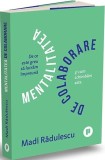 Mentalitatea de colaborare - Paperback brosat - Madi Rădulescu - Publica