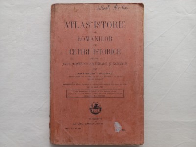 ATLAS ISTORIC AL ROMANILOR CU CETIRI ISTORICE PENTRU UZUL ... - NATHALIA TULBURE foto