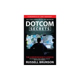 Dotcom Secrets: The Underground Playbook for Growing Your Company Online with Sales Funnels