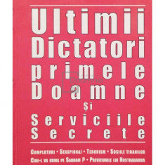 Petre Dogaru - Ultimii Dictatori, primele Doamne si Serviciile Secrete (semnata) (editia 2004)
