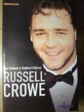Russell Crowe - Tim Ewbank, Stafford Hildred, Biografii Celebre, Editura Publishing, Coperta Cartonata, 223 Pagini