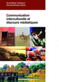 Communication interculturelle et discours m&eacute;diatiques - Paperback brosat - Anne-Marie Codrescu, Denisa-Adriana Oprea - Comunicare.ro