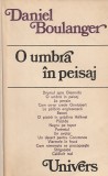 DANIEL BOULANGER - O UMBRA IN PEISAJ