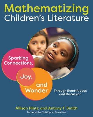 Mathematizing Children&amp;#039;s Literature: Sparking Connections, Joy, and Wonder Through Read-Alouds and Discussion foto