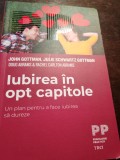 IUBIREA IN OPT CAPITOLE - JOHN GOTTMAN, JULIE SCHWARTZ GOTTMAN, EDITURA TREI, 2020, 247 PAG