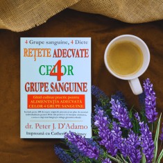 Rețete Adecvate Celor 4 Grupe Sanguine: Ghidul Complet pentru o Alimentație Personalizată și Sănătoasă - Dr. Peter J. D&#039;Adamo &amp; Catherine Whitney