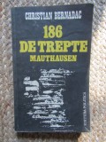 186 De Trepte Mauthausen - Christian Bernadac, Editura Politica, 1983