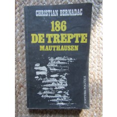 186 De Trepte Mauthausen - Christian Bernadac, Editura Politica, 1983