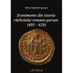 Evenimente din istoria razboiului Romano-Persan (603-628) - Silviu Gabriel